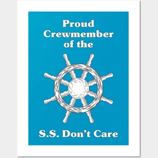 Proud Crewmember of the S.S. Don't Care Posters and Art